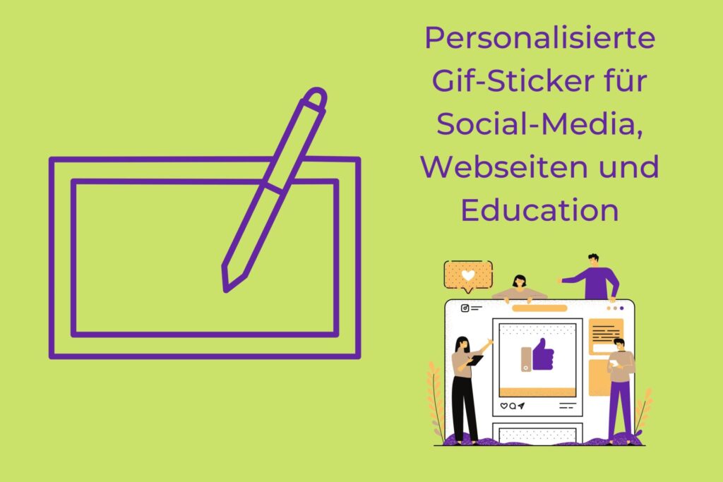 Möchtest Du eigene Story-Sticker haben? Personalisierte Gif-Sticker für Social Media, Instagram, Snapchat, Webseite und Education